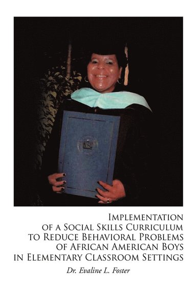 bokomslag Implementation of a Social Skills Curriculum to Reduce Behavioral Problems of African American Boys in Elementary Classroom Settings