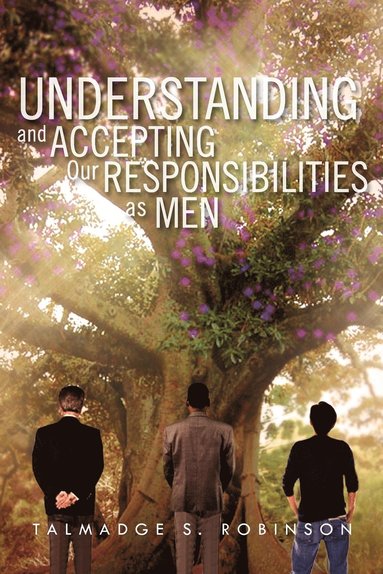 bokomslag Understanding and Accepting Our Responsibilities As Men
