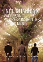 bokomslag Understanding and Accepting Our Responsibilities As Men