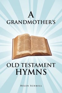 bokomslag A Grandmother's Old Testament Hymns