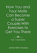 James Milton Murphy - How You and Your Mate Can Become a Super Couple, Inbunden