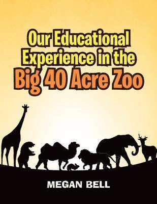 Our Educational Experience In The Big 40 Acre Zoo 1