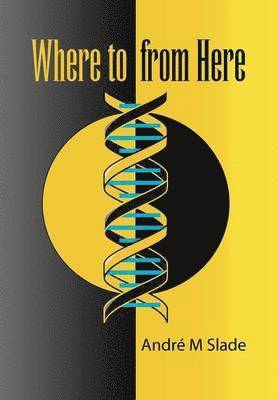 Andre M Slade, Andre M. Slade - Where To From Here, Inbunden