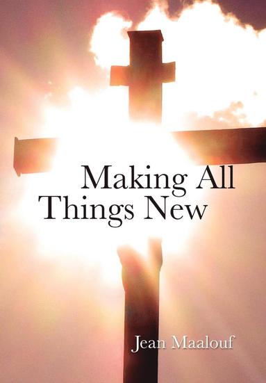 Jean Maalouf - Making All things New, Inbunden
