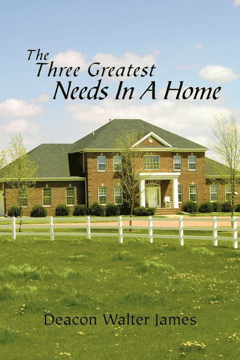 The Three Greatest Needs in a Home 1