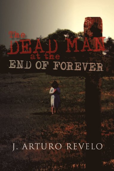 bokomslag The Dead Man at the End of Forever