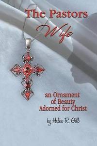 bokomslag The Pastors Wife, an Ornament of Beauty Adorned for Christ