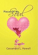 Cassandra L Howell, Cassandra L. Howell - Pieces Of My Soul, Inbunden