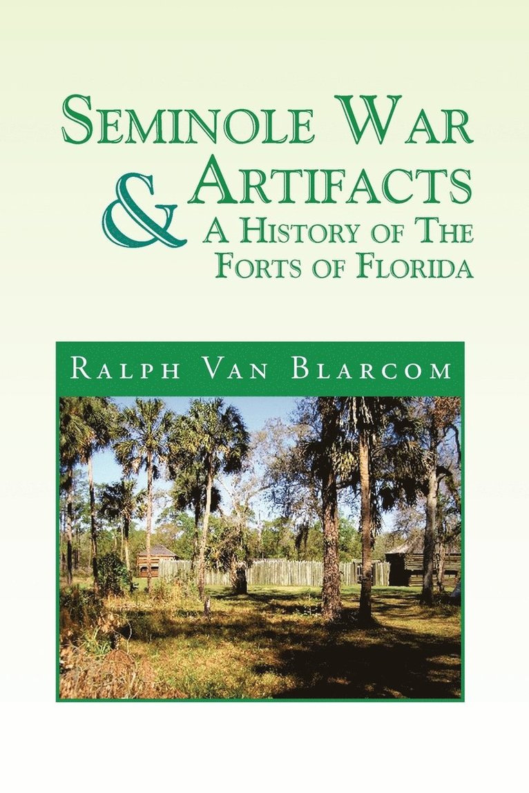 Seminole War Artifacts & a History of the Forts of Florida 1