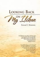 Elizar C Masucol, Elizar C. Masucol - Looking Back on My Ilihan, Inbunden