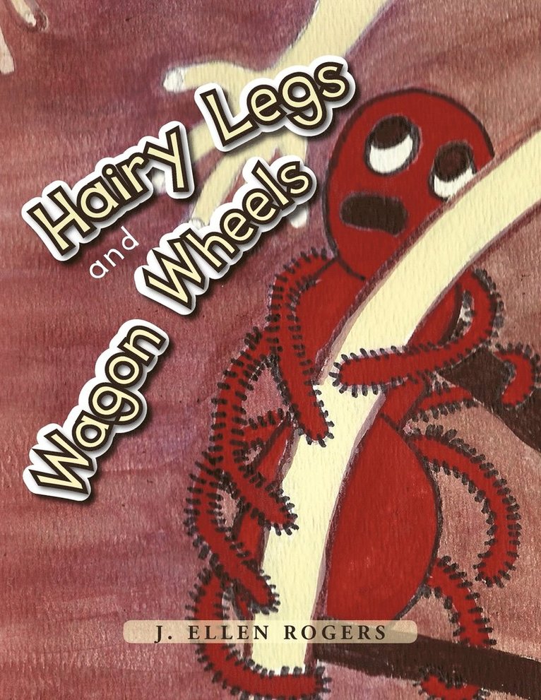 Hairy Legs and Wagon Wheels 1