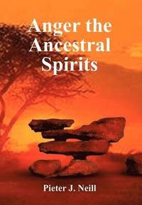 bokomslag Anger the Ancestral Spirits