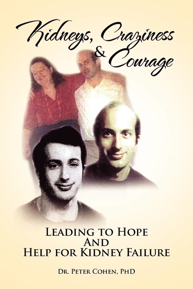 Peter Cohen, Ba Chrissy Meade, Peter Cohen - Kidneys, Craziness & Courage Leading to Hope and Help for Kidney Failure, Häftad