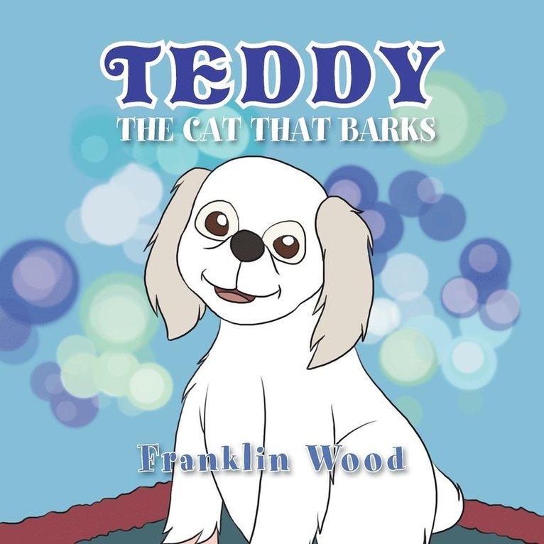 Franklin Wood - Teddy the Cat That Barks, Häftad