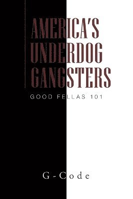 bokomslag America's Underdog Gangsters