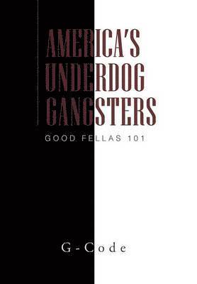 G-Code - America's Underdog Gangsters, Inbunden