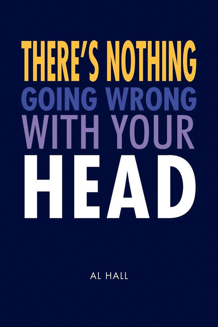 There's Nothing Going Wrong With Your Head 1