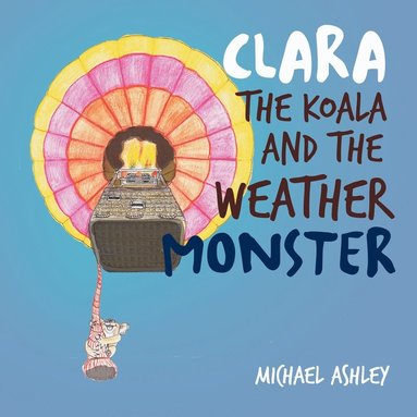 bokomslag Clara the Koala and the Weather Monster