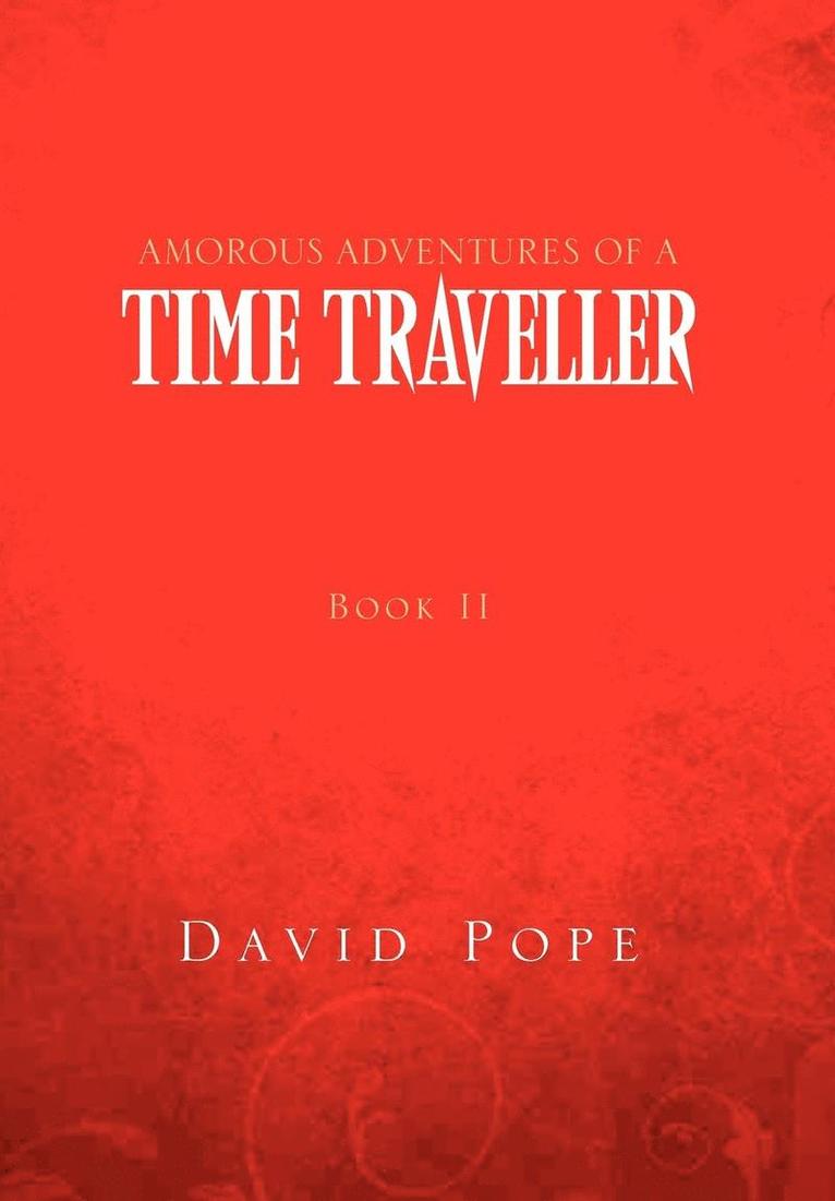 David Pope - Amorous Adventures of a Time Traveller, Inbunden
