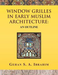 bokomslag Window Grilles in Early Muslim Architecture