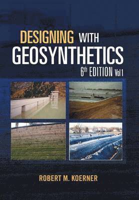 Robert M Koerner, Robert M. Koerner - Designing with Geosynthetics - 6th Edition Vol. 1, Inbunden