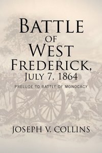 bokomslag Battle of West Frederick, July 7, 1864