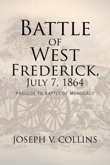 bokomslag Battle of West Frederick, July 7, 1864