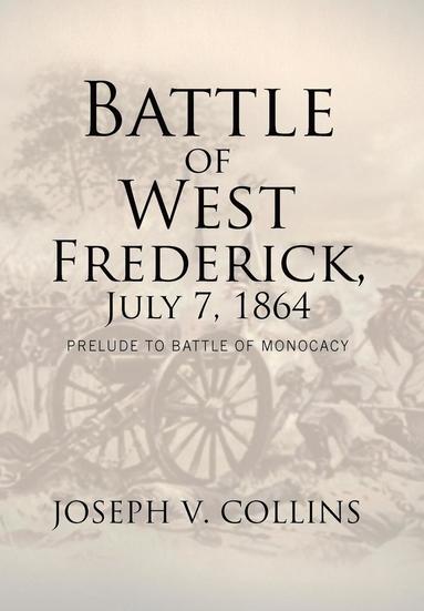 bokomslag Battle of West Frederick, July 7, 1864