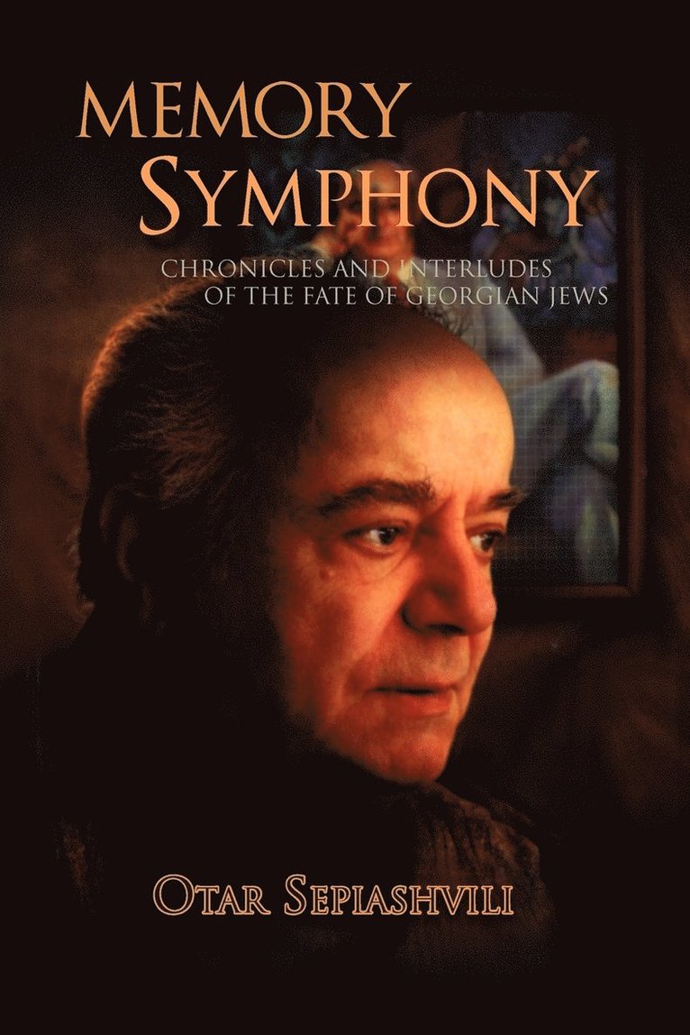 Memory Symphony-Chronicles and Interludes of the Fate of Georgian Jews 1