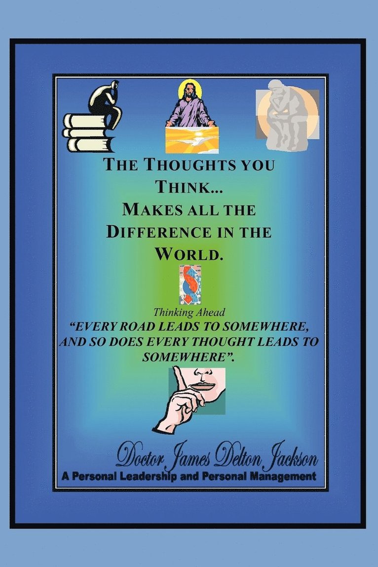 Thoughts You Think...Makes All the Difference in the World 1