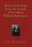 With a Little Help from My Friends a Play about William Shakespeare 1