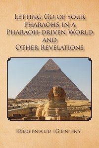 bokomslag Letting Go of Your Pharaohs in a Pharaoh-Driven World and Other Revelations