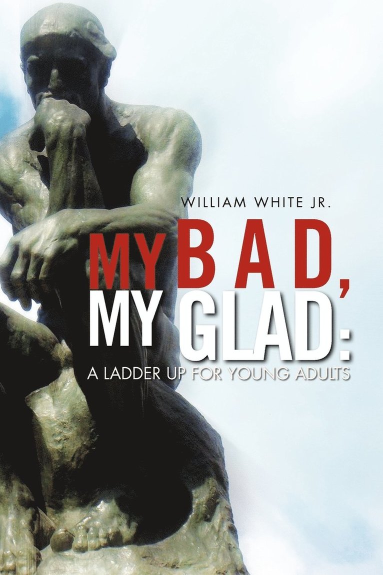 William White Jr, Jr. White, William, William Jr. White - My Bad, My Glad, Häftad