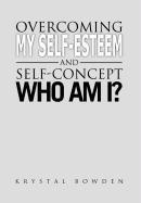 Overcoming My Self-Esteem and Self-Concept Who Am I? 1