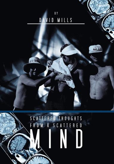 David Mills - Scattered Thoughts from a Scattered Mind, Inbunden