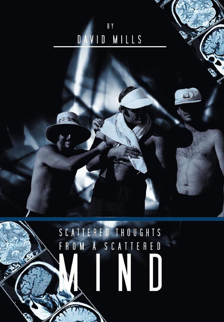 David Mills - Scattered Thoughts from a Scattered Mind, Inbunden
