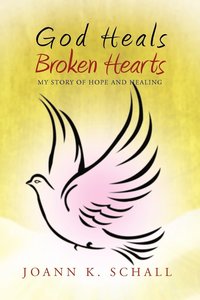 bokomslag God Heals Broken Hearts