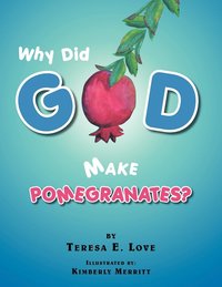 bokomslag Why Did God Make Pomegranates?