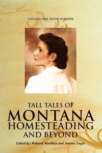 bokomslag Tall Tales of Montana Homesteading and Beyond