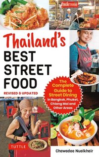 bokomslag Thailand's Best Street Food: The Complete Guide to Streetside Dining in Bangkok, Phuket, Chiang Mai and Other Areas (Revised & Updated)