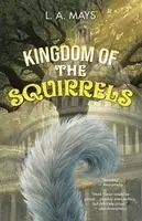 L A Mays - Kingdom of the Squirrels, Häftad. Tillgänglighet: Lägg i varukorg