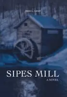 Steven L Calvert - Sipes Mill, Inbunden. Tillgänglighet: Lägg i varukorg
