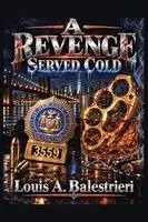 Louis A Balestrieri - Revenge Served Cold, Häftad. Tillgänglighet: Lägg i varukorg