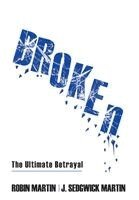 Robin Martin, J Sedgwick Martin - Broken, Inbunden