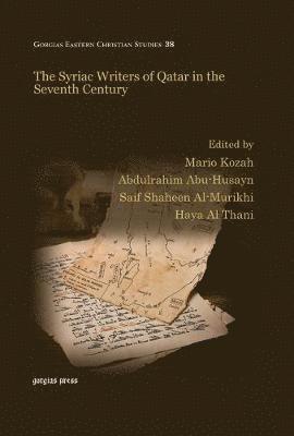 Haya Al Thani, Abdulrahim Abu-Husayn, Saif Shaheen Al-Murikhi, Mario Kozah - Syriac Writers of Qatar in the Seventh Century, Inbunden