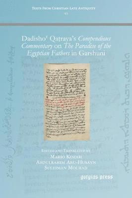 Suleiman Mourad, Mario Kozah, Abdulrahim Abu-Husayn - Dadishoʿ Qaṭraya’s Compendious Commentary on The Paradise of the Egyptian Fathers, Häftad