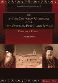 bokomslag The Syrian Orthodox Christians in the Late Ottoman Period and Beyond