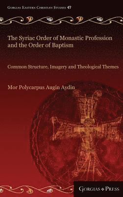 Mor Augin Aydin - Syriac Order of Monastic Profession and the Order of Baptism, Inbunden