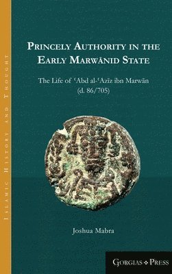 bokomslag Princely Authority in the Early Marw?nid State