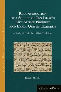 bokomslag Reconstruction of a Source of Ibn Is??q's Life of the Prophet and Early Qur??n Exegesis